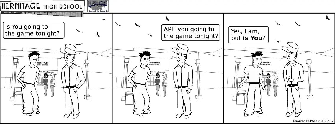 Comic strip: Is You going to the game tonight?